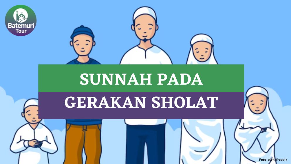 Berikut ini: 15 Sunnah Gerakan Sholat yang Harus Diketahui